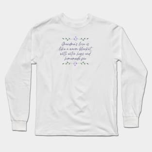 Grandma's love is like a warm blanket, with extra hugs and homemade pie Long Sleeve T-Shirt